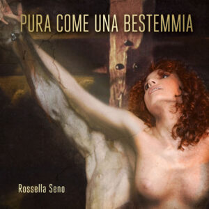 copertina del cd Pura come una bestemmia di Rossella Seno