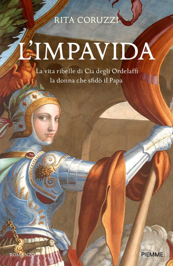 Copertina del libro L'impavida di Rita Coruzzi edito da Piemme. In copertina l'immagine di Cia degli Ordelaffi ritratta da ...